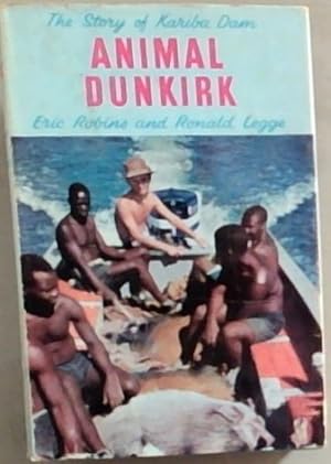 Bild des Verkufers fr The Story of Kriba Dam; Animal Dunkirk zum Verkauf von Chapter 1