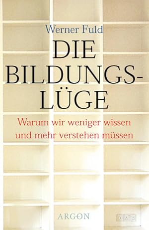 Bild des Verkufers fr Die Bildungslge: Warum wir weniger wissen und mehr verstehen mssen zum Verkauf von Gerald Wollermann