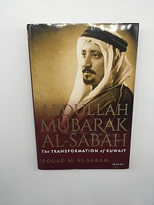 Image du vendeur pour Abdullah Mubarak Al-Sabah: The Transformation of Kuwait mis en vente par Rivendell Books Ltd.
