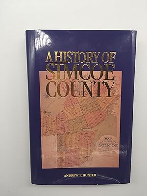 Bild des Verkufers fr A history of Simcoe County zum Verkauf von Rivendell Books Ltd.
