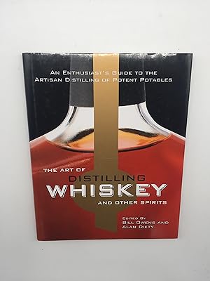 Seller image for The Art of Distilling Whiskey and Other Spirits: An Enthusiast's Guide to the Artisan Distilling of Potent Potables for sale by Rivendell Books Ltd.