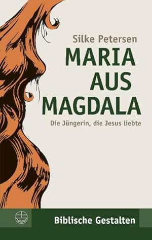 Maria aus Magdala. Die Jüngerin, die Jesus liebte. (Biblische Gestalten) (Biblische Gestalten (BG...