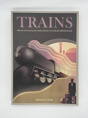 Image du vendeur pour Trains: From Steam Locomotives to High-Speed Rail mis en vente par Rivendell Books Ltd.