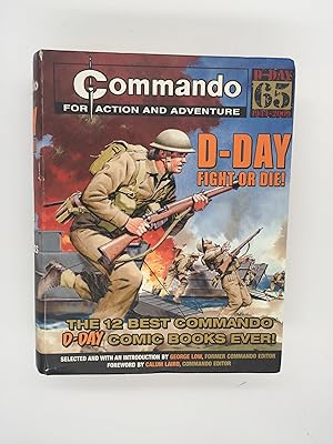 Seller image for Commando: D-Day Fight or Die!: The Twelve Best D-day "Commando" Comic Books Ever! for sale by Rivendell Books Ltd.