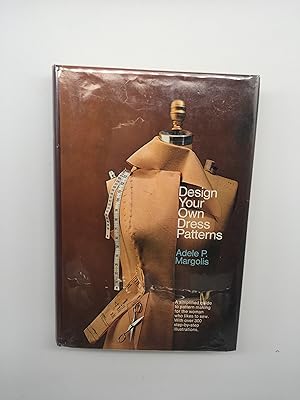 Seller image for Design Your Own Dress Patterns for sale by Rivendell Books Ltd.