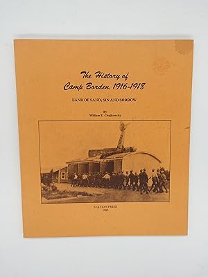 Seller image for The History of Camp Borden, 1916 - 1918: Land of Sand, Sin And Sorrow for sale by Rivendell Books Ltd.