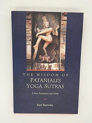 Seller image for The Wisdom of Patanjali's Yoga Sutras: A New Translation and Guide by Ravi Ravindra for sale by Rivendell Books Ltd.