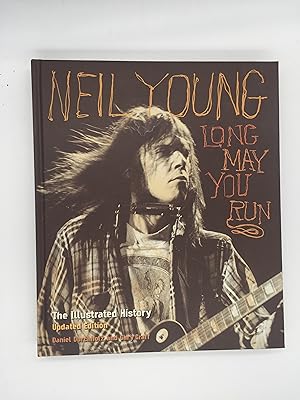 Imagen del vendedor de Neil Young: Long May You Run - The Illustrated History a la venta por Rivendell Books Ltd.