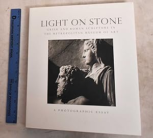 Image du vendeur pour Light on Stone: Greek and Roman Sculpture in the Metropolitan Museum of Art: A Photographic Essay mis en vente par Mullen Books, ABAA