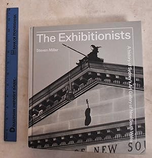 The Exhibitionists: A History Of Sydney's Art Gallery Of New South Wales