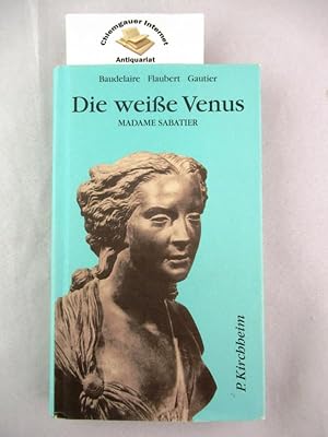 Bild des Verkufers fr Die weisse Venus : Madame Sabatier ; Huldigungen an eine Kurtisane. Hrsg. von Susanne und Michael Farin zum Verkauf von Chiemgauer Internet Antiquariat GbR