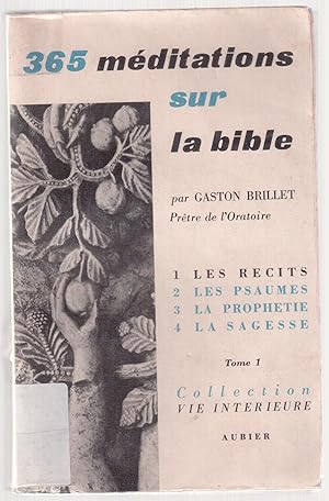 Seller image for 365 mditations sur la bible 1. Les rcits. Mditations de 1  91 for sale by LibrairieLaLettre2