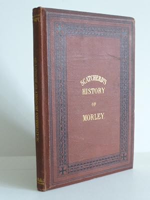 The History of Morley, in the West Riding of Yorkshire