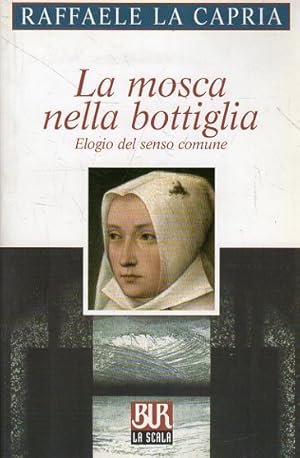 Immagine del venditore per La mosca nella bottiglia : elogio del senso comune venduto da Messinissa libri