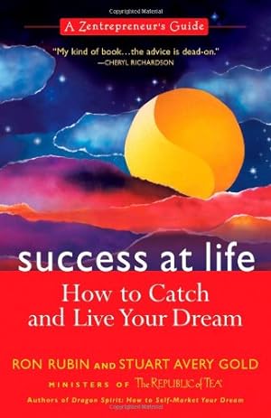 Immagine del venditore per Success at Life: A Zentrepreneur's Guide : How to Catch and Live Your Dream venduto da Reliant Bookstore