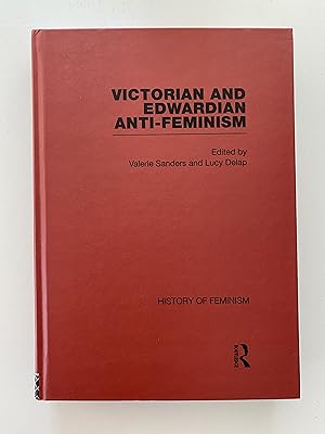 Seller image for Victorian and Edwardian Anti-Feminism (History of Feminism) for sale by Amnesty Bookshop London