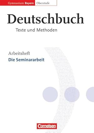 Bild des Verkufers fr Deutschbuch. Arbeitsheft. Oberstufe. Gymnasium. Bayern : 11./12. Jahrgangsstufe - Die Seminararbeit zum Verkauf von Smartbuy