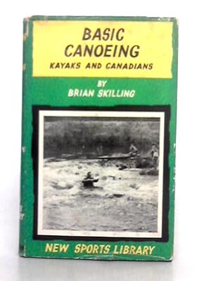 Seller image for Basic Canoeing; Kyaks and Canadians (New Sports Library) for sale by World of Rare Books