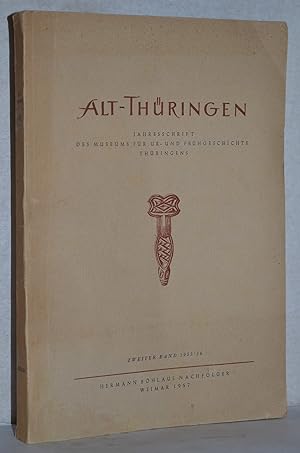 Alt-Thüringen. Jahresschrift des Museums für Ur- und Frühgeschichte Thüringens. Zweiter (2.) Band...