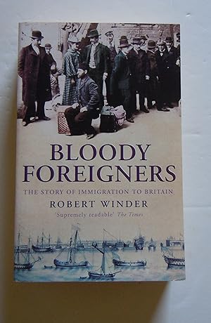 Immagine del venditore per Bloody Foreigners/The Story of Immigration to Britain venduto da Empire Books