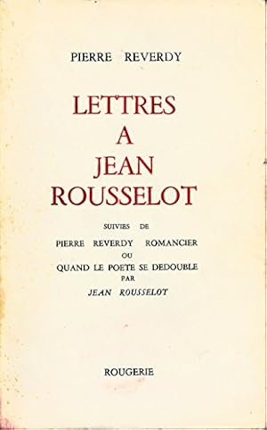 Bild des Verkufers fr Lettres  Jean Rousselot, suivies de Pierre Reverdy romancier ou Quand le pote se ddouble par Jean Rousselot zum Verkauf von Ammareal