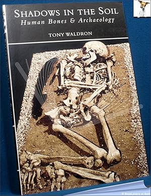 Shadows in the Soil: Human Bones and Archaeology