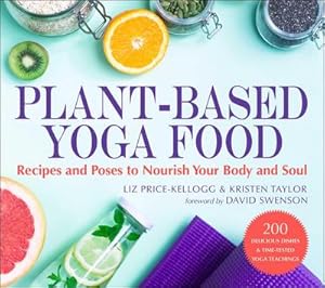 Bild des Verkufers fr Plant-Based Yoga Food : Recipes and Poses to Nourish Your Body and Soul zum Verkauf von AHA-BUCH GmbH