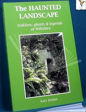 Imagen del vendedor de The Haunted Landscape: Folklore, Ghosts & Legends of Wiltshire a la venta por BookLovers of Bath
