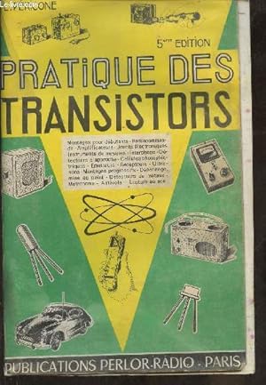 Imagen del vendedor de Pratique des transistors- Pratique des montages et appareils  transistors, particularits d'emploi, mise au point, alignement, mesures, dpannage. a la venta por Le-Livre