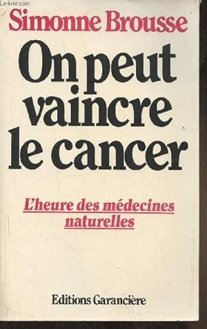 Bild des Verkufers fr On peut vaincre le Cancer- L'heure des mdecines parallles? zum Verkauf von Le-Livre