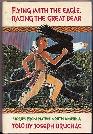 Seller image for Flying With the Eagle, Racing the Great Bear: Stories from Native North America for sale by Booklover Oxford