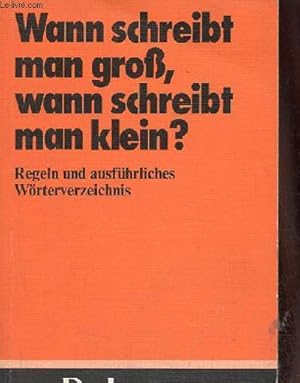 Bild des Verkufers fr Duden wann schreibt man gros, wann schreibt man klein ? regeln und ausfhrliches wrterverzeichnis. zum Verkauf von Le-Livre