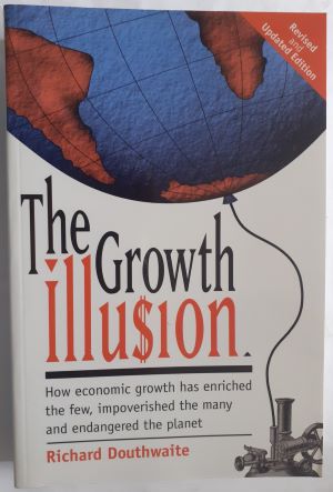 Immagine del venditore per The Growth Illusion: How Economic Growth Has Enriched the Few, Impoverished the Many and Endangered the Planet venduto da Librera Ofisierra