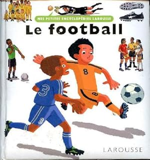 Image du vendeur pour Le football Collection Mes petites encyclopdies Larousse mis en vente par Le-Livre