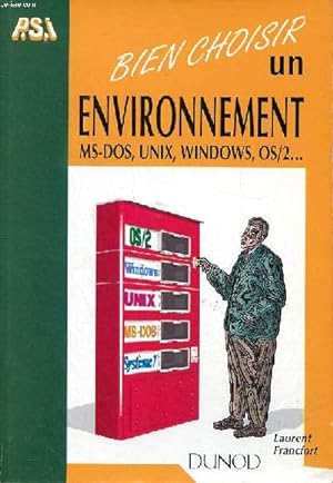 Bild des Verkufers fr Bien choisir un environnement MS-Dos, Unix, Windows, OS/2. zum Verkauf von Le-Livre