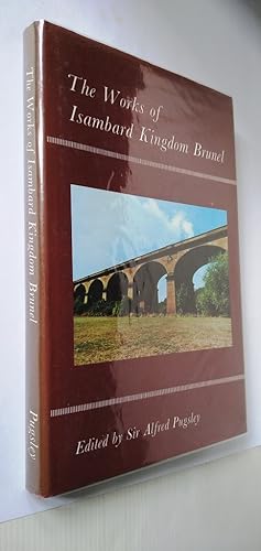 The Works of Isambard Kingdom Brunel. An engineering appreciation