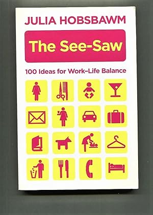 Bild des Verkufers fr The See-saw: 100 Ideas for Work-life Balance: 100 Recipes for Work-life Balance zum Verkauf von Tyger Press PBFA