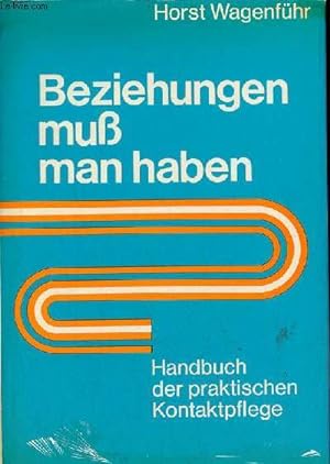 Seller image for Beziehungen mus man haben handbuch der praktischen kontaktpflege - 2 . neu bearbeitete und erweiterte auflage. for sale by Le-Livre