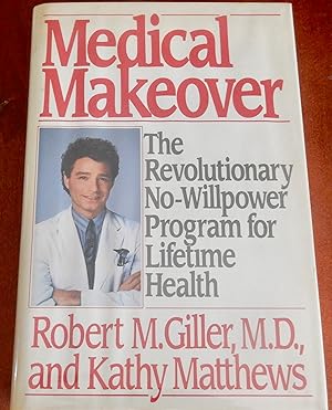 Seller image for Medical Makeover: The Revolutionary No-Willpower Program for Lifetime Health for sale by Canford Book Corral