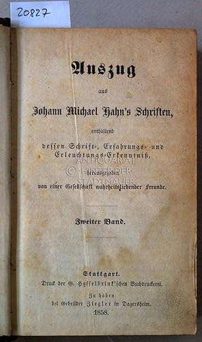 Bild des Verkufers fr Auszug aus Johann Michael Hahn`s Schriften, enthaltend dessen Schrift-, Erfahrungs- und Erleuchtungs-Erkenntniss, herausgegeben von einer Gesellschaft wahrheitsliebender Freunde. Zweiter Band. zum Verkauf von Antiquariat hinter der Stadtmauer