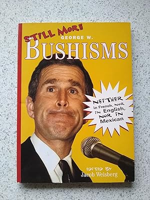 Still More George W. Bushisms