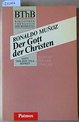 Imagen del vendedor de Der Gott der Christen. [= BThB - Bibliothek Theologie der Befreiung. Die Befreiung in der Geschichte] a la venta por Antiquariat hinter der Stadtmauer