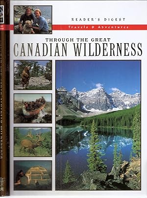 Through the Great Canadian Wilderness ; Reader's Digest Travels & Advnetures