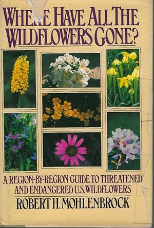 Where Have All the Wildflowers Gone? - A Region-by-Region Guide to Threatened or Endangered U.S. ...