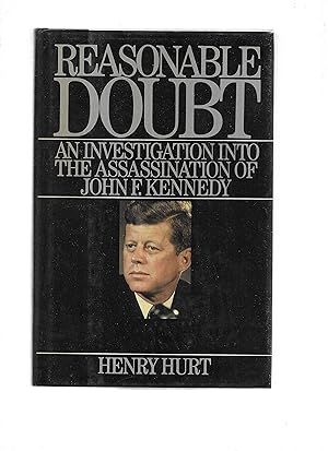 REASONABLE DOUBT: An Investigation Into The Assassination Of John F. Kennedy