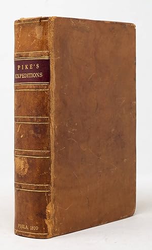 Image du vendeur pour An account of expeditions to the Sources of the Mississippi, and through the western parts of Louisiana, to the sources of the Arkansaw, Kans, La Platte, and Pierre Juan, Rivers; performed by order of the Government of the United States during the years 1805, 1806, and 1807. And a tour through the Interior parts of New Spain, when conducted through these provinces, by order of The Captain-General, in the year 1807. By Major Z. M. Pike. Illustrated by maps and charts mis en vente par Arader Books