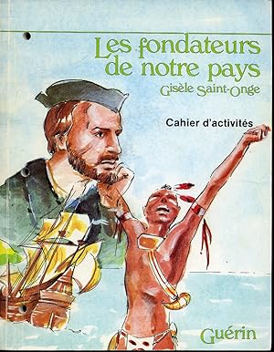 Bild des Verkufers fr Les Fondateurs de notre pays / Cahier d'activits zum Verkauf von Librairie Le Nord