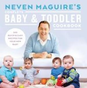 Seller image for Neven Maguire's Complete Baby & Toddler Cookbook for sale by AHA-BUCH GmbH