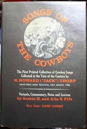 Seller image for Songs of the Cowboys Variants, Commentary, Notes and lexicon By Austin E. and Alta S. Fife for sale by Old West Books  (ABAA)
