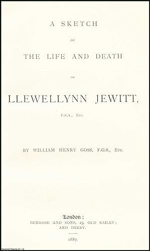 Seller image for A Sketch of the Life & Death of Llewellynn Jewitt, F.S.A : the projector of the Reliquary. An original article from the Reliquary, Quarterly Journal & Review, 1887. for sale by Cosmo Books